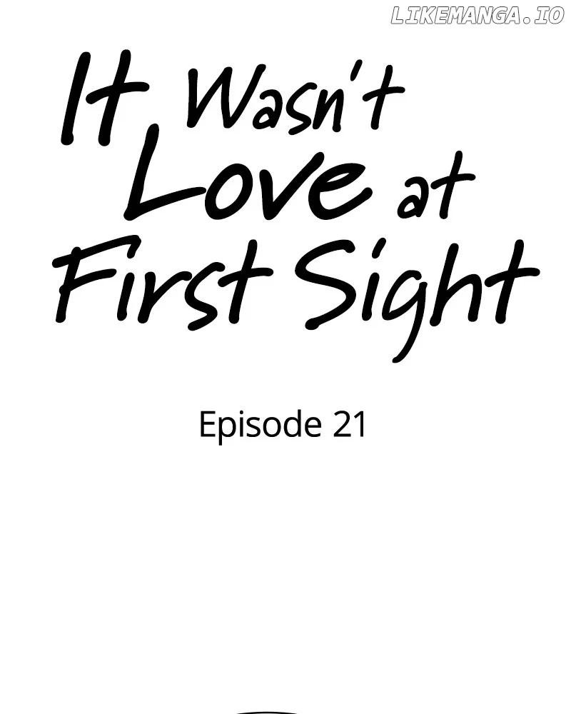 It Wasn’t Love at First Sight Chapter 21 - Page 22