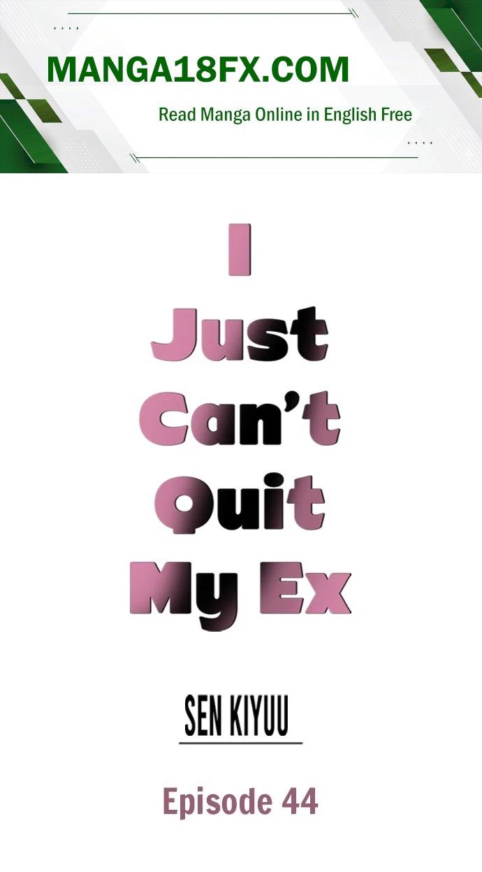 I Just Can’t Quit My Ex Chapter 44 - Page 1