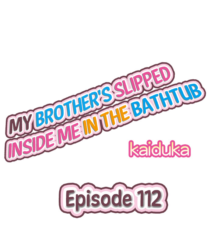 My Brother’s Slipped Inside Me in The Bathtub Chapter 112 - Page 1