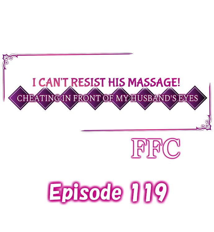 I Can’t Resist His Massage! Cheating in Front of My Husband’s Eyes Chapter 119 - Page 1