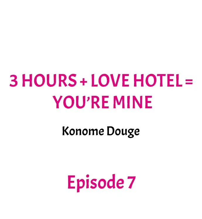 3 Hours + Love Hotel = You’re Mine Chapter 7 - Page 1