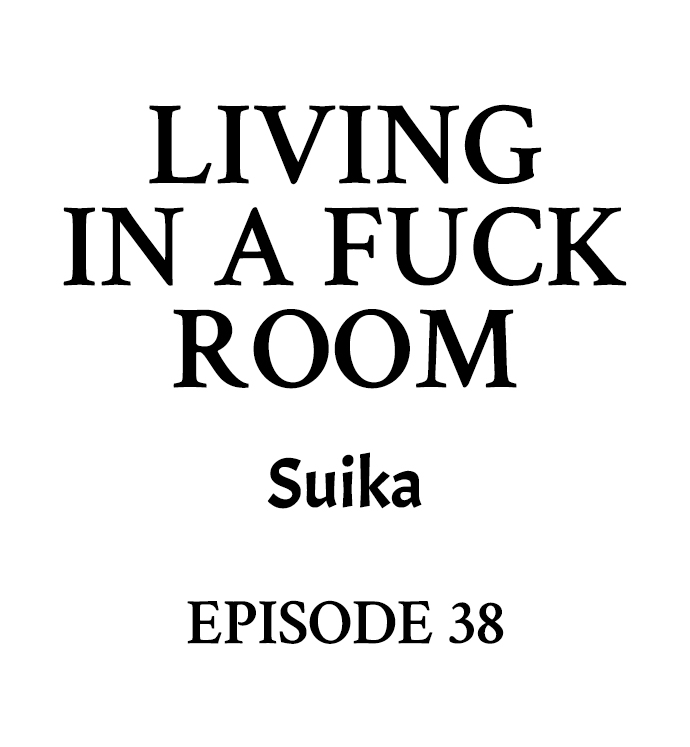 Living in a Fuck Room Chapter 38 - Page 1
