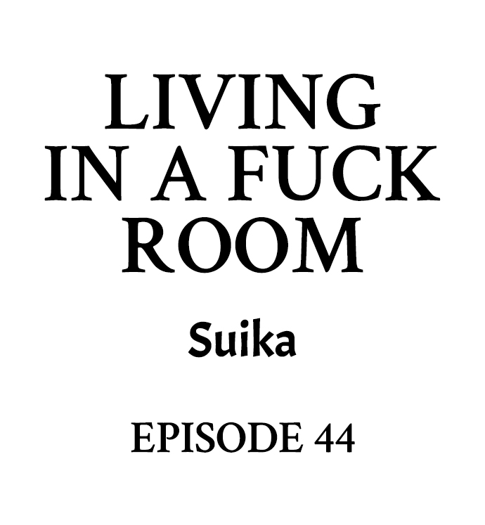 Living in a Fuck Room Chapter 44 - Page 1